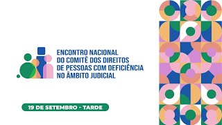 AD  I Enc Nac do Comitê dos Direitos de Pessoas com Deficiência no Âmbito Judicial  199 Tarde [upl. by Ynnel166]