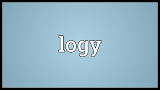 Logy Meaning [upl. by Nyrac]