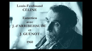 LouisFerdinand CÉLINE  Entretien avec J dARRIBEHAUDE et J GUÉNOT 1960 [upl. by Rann]