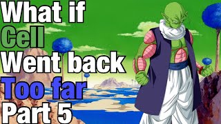 Dragon Ball FanFiction What If Cell Went Back Too Far Part 5 [upl. by Novad303]