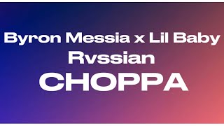 Byron Messia  Choppa ft Lil Baby Rvssian Lyrics [upl. by Atiekan]