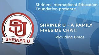 Shriner U – A Family Affair Fireside Chat Providing Grace [upl. by Seavey]