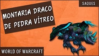 Montaria Draco de Pedra Vítreo  World of Warcraft [upl. by Moazami179]