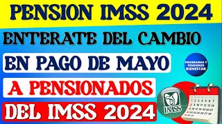 🚨INFORMACION IMPORTANTE🎯Este es el cambio que habrá en pago de mayo a pensionados del IMSS 2024 [upl. by Eelrebma]