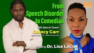 From Speech Disorder to Comedian Meet Quincy Carr [upl. by Ariik]