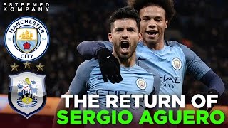 The Return of King Sergio Aguero  Man City 51 Huddersfield [upl. by Enyrhtac]