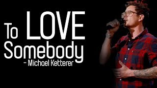 Michael Ketterer  To Love Somebody Full HD lyrics [upl. by Elfie]