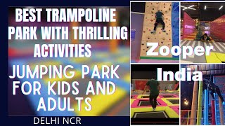 BEST TRAMPOLINE PARK IN DELHI NCR ZOOPER INDIA TRAMPOLINE PARK  DELHI NCR  FOR KIDS AND ADULTS [upl. by Atteval]