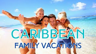 10 Best FAMILY VACATIONS in the CARIBBEAN [upl. by Ynafets]