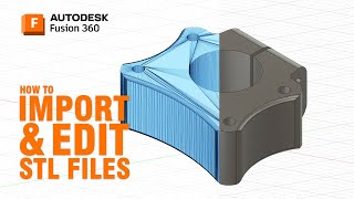 How to Import and Edit STL Files in Fusion 360 [upl. by Afira]