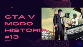 GTA V MODO HISTORIA 13 [upl. by Velick]