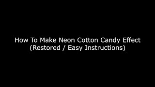 Easy Instructions  Restored Effect How To Make Neon Cotton Candy Effect [upl. by Cia]