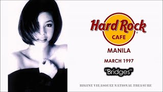 Regine Velasquez  RARE Bridges  Hard Rock Cafe  March 1997 [upl. by Nader834]