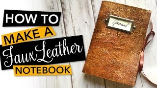 HOW TO make a Faux Leather Notebook or Journal  TUTORIAL [upl. by Maurili617]