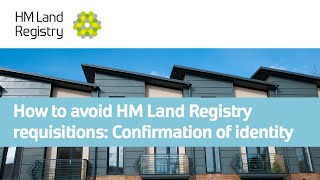 How to avoid HM Land Registry requisitions Confirmation of identity [upl. by Acker]