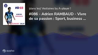 086  Adrien RAMBAUD  Vivre de sa passion  Sport business et écologie [upl. by Simon]