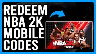 How to Redeem NBA 2K Mobile Codes A Complete Guide [upl. by Rakia]