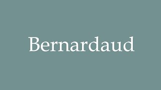 How to Pronounce Bernardaud Correctly in French [upl. by Mcmillan]