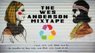 The Wes Anderson Mixtape [upl. by Ennej]