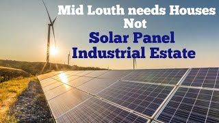 County Louth threatened with 440 acre Solar Panel Industrial Estate noisy ugly  polluting [upl. by Lozar]