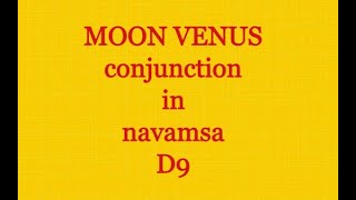 MOON VENUS conjunction in NAVAMSA D9 hindi Vedic astrology [upl. by Luckin]