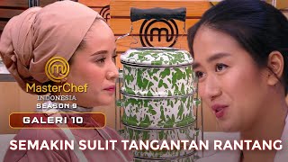 MISTERI BOX TANTANGAN RANTANG SEMAKIN MENDEBARKAN  GALERI 10  MASTERCHEF INDONESIA [upl. by Eddra]