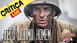 ATÉ O ÚLTIMO HOMEM  Filme do OSCAR crítica [upl. by Carroll749]