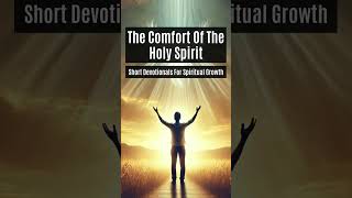 The Comfort Of The Holy Spirit  A Short Devotional [upl. by Wolram921]