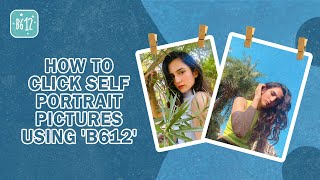 How To Click amp Edit Self Portrait Pictures  B612 Tips amp Tricks [upl. by Pippy]