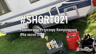 SHORT021  Polerowanie Przyczepy Kempingowej  Na sezon 2023 [upl. by Poppo]