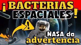 ¡BACTERIA MUTANTE EN EL ESPACIO EXTERIOR  NASA DA ADVERTENCIA [upl. by Tyrone571]