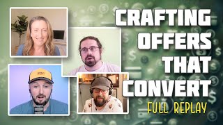 Crafting Offers that Convert  Technical and Strategic Expert Insights Full Replay [upl. by Acinorrev87]