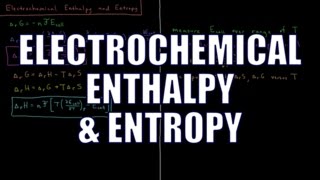 Chemical Thermodynamics 118  Electrochemical Enthalpy and Entropy [upl. by Bannerman781]