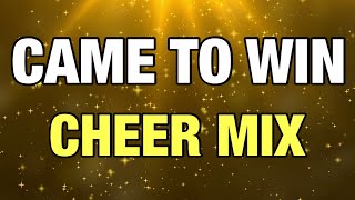 Cheer Mix  Came To Win [upl. by Airitac102]