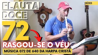 RASGOUSE O VÉU  HINO 72 da HARPA na FLAUTA DOCE [upl. by Adrien]