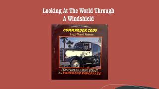 Looking At The World Through A Windshield  Commander Cody And His Lost Planet Airmen [upl. by Noside]