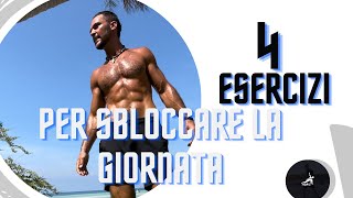 4 Esercizi per sboccare il corpo e la giornata [upl. by Leruj]