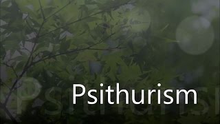 Word of the Day  Psithurism  18042017  Worditious [upl. by Yecrad]