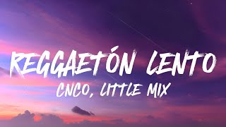 CNCO Little Mix  Reggaeton Lento 𝐑𝐞𝐦𝐢𝐱 𝐋𝐞𝐭𝐫𝐚𝐋𝐲𝐫𝐢𝐜𝐬 [upl. by Eulau]