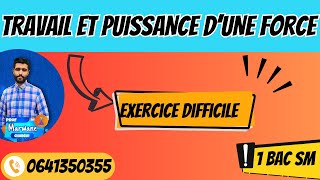 Travail et puissance dune force 1 BAC SMExercice difficile [upl. by Ardnatal737]