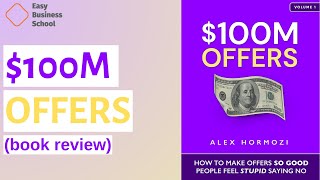 100M Offers How to Make Offers So Good People Feel Stupid Saying No by Alex Hormozi Book Review [upl. by Krall81]