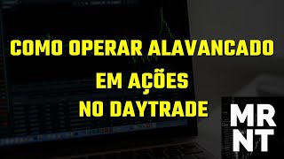 Como operar daytrade alavancado em ações mesmo com pouco dinheiro [upl. by Surovy802]