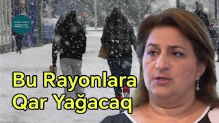 Gülşad Məmmədova Açıqladı Bu rayonlara qar yağacaq  18012024 [upl. by Nairde]