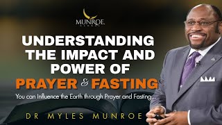 DR MYLES MUNROE  UNDERSTANDING THE IMPACT AND POWER OF PRAYER AND FASTING [upl. by Hollander]