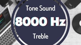 8000 Hz HighFrequency Sound Tone Audio Signal Sine Waveform Treble [upl. by Stubbs569]