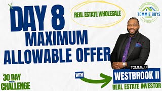 Day 8 Maximum Allowable Offer  30Day Real Estate Wholesale Challenge  Tommie Buys Houses [upl. by Germann657]