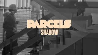 Parcels  Shadow Official Music Video [upl. by Naejamron]