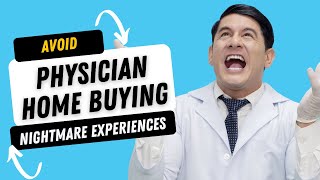 Avoid Physician Home Buying Nightmare Experiences [upl. by Castara]