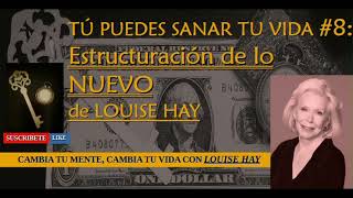 TU PUEDES SANAR TU VIDA de Louise Hay 8 Estructurar tu NUEVA MENTE louisehay tupuedessanartuvida [upl. by Ardnak]