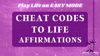 Cheat Codes To Life  Affirmations to Play Life On Easy Mode 🎮 [upl. by Constanta]